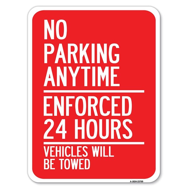 Signmission No Parking Anytime Enforced 24 Hours Vehicles Towed Alum Parking Sign, 18" x 24", A-1824-23769 A-1824-23769 - main